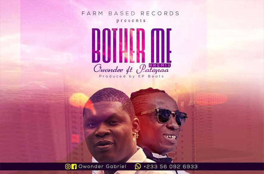  Owonder – Bother me ft Patapaa (Prod By KP Beatz)