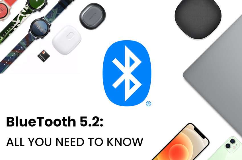  What Do You Need to Know About Bluetooth 5.2?