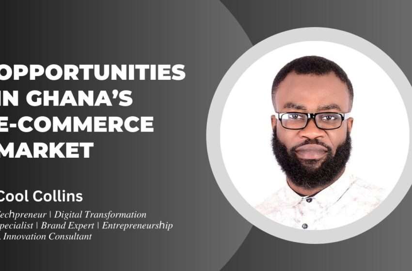  Opportunities in Ghana’s E-commerce Market